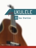  Reynhard Boegl et  Bettina Schipp - Play Ukulele - 30 Sea Shanties - Play Ukulele.