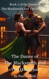  Paul Willson - The Dance of the Blacksmith and the Huntress: Book 3 of the Dance of the Blacksmith and the Huntress - The Dance of the Blacksmith and the Huntress, #3.