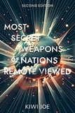  Kiwi Joe - Most Secret Weapons of Nations Remote Viewed: Second Edition - Kiwi Joe's Remote Viewed Series, #4.