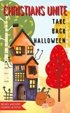  Ann Malley - Christians Unite: Take Back Halloween.
