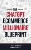  Aipex Digital - The ChatGPT E-Commerce Millionaire Blueprint - ChatGPT Millionaire Blueprint, #3.