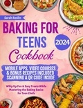  Sarah Roslin - Baking for Teens Cookbook: Whip Up Fun &amp; Easy Treats While Mastering the Baking Basics for Teen Chefs.