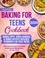  Sarah Roslin - Baking for Teens Cookbook: Whip Up Fun &amp; Easy Treats While Mastering the Baking Basics for Teen Chefs.