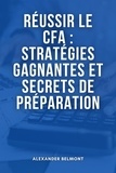  Alexander Belmont - Réussir le CFA : Stratégies Gagnantes et Secrets de Préparation.