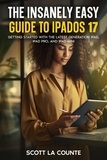  Scott La Counte - The Insanely Easy Guide to iPadOS 17: Getting Started with the Latest Generation iPad, iPad pro, and iPad Mini.