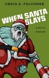  Craig A. Falconer - When Santa Slays - Sci-Fi Sizzlers, #15.