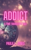  Paula L. Jones - Addict: A Time Traveler's Tale.