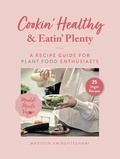  Madison Amirehteshami - Cookin' Healthy &amp; Eatin' Plenty.