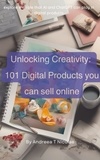  Andreea T. Niculae - Unlocking Creativity: 101 Digital Product Ideas for Your Online Shop.