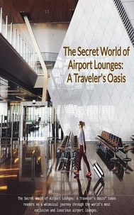  Dan Starrette - The Secret World of Airport Lounges.