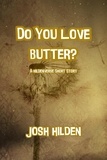  Josh Hilden - Do You Love Butter - The Hildenverse.