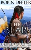  Robin Deeter - The Bear: The Paha Sapa Saga Part Two - The Paha Sapa Saga, #3.5.