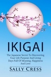  Sally Cress - Ikigai: The Japanese Secret to Discovering Your Life Purpose and Living Days Full of Meaning, Happiness and Love. - Self-help, #1.