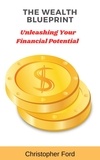  Christopher Ford - The Wealth Blueprint: Unleashing Your Financial Potential - The Finance Collection.