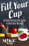  Mike Veny - Fill Your Cup: The Exhausted Educator's Guide.