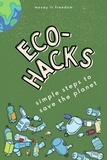  Money is Freedom - Eco-Hacks Simple Steps to Save The Planet.