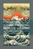  Kiwi Joe - Fukushima Strahlenlösung Remote Viewing: Technische Beendigung des radioaktiven Lecks.