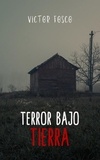  Victor Fosco - Terror Bajo Tierra - Victor Fosco, #1.