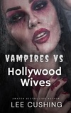  Lee Cushing - Vampires VS Hollywood Wives - Vampires, #2.