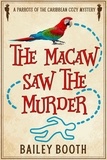  Bailey Booth - The Macaw Saw the Murder - Parrots of the Caribbean Cozy Mysteries, #2.