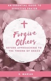  S. Mariah - Forgive Others Before Approaching to the Throne of Grace - The effective prayer series, #3.