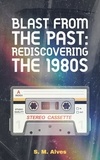  S. M. Alves - Blast from the Past - Rediscovering the 1980s.