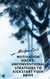  Morgan Lee - Motivation Hacks: Unconventional Strategies to Kickstart Your Drive.