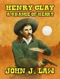  John J. Law - Henry Clay - A Change of Heart.