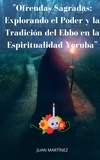  Juan Martinez - "Ofrendas Sagradas: Explorando el Poder y la Tradición del Ebbo en la Espiritualidad Yoruba".