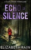  Elizabeth Rain - Echo of Silence - A Hat Creek Thriller, #1.