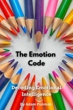  Adam Poliman - The Emotion Code: Decoding Emotional Intelligence.