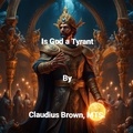  Claudius Brown - Is God a Tyrant.