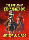  John J. Law - The Ballad of Kid Dangerous.