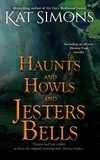  Kat Simons - Haunts and Howls and Jesters Bells - Haunts and Howls Collections, #3.