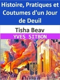  YVES SITBON - Tisha Beav : Histoire, Pratiques et Coutumes d'un Jour de Deuil.