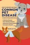  Dave Lay TH - How to Prevent and Treat Common Pet Diseases: A Guide for Responsible Owners.