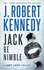 J. Robert Kennedy - Jack Be Nimble - Just Jack Thrillers, #2.