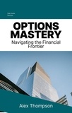  Alex Thompson - Options Mastery: Navigating the Financial Frontier.