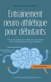  Sebastian Borchert - Entraînement neuro-athlétique pour débutants Plus de coordination, de mobilité et de concentration grâce à l'amélioration de la neuro-athlétisation - plan de 10 semaines inclus.