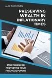  Alex Thompson - Preserving Wealth in Inflationary Times - Strategies for Protecting Your Financial Future - Alex on Finance, #4.