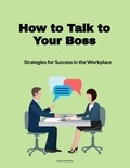 Marsha Meriwether - How to Talk to Your Boss: Strategies for Success in the Workplace.