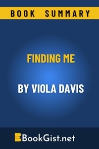  Book Gist - Summary: Finding Me By Viola Davis - Quick Gist.