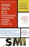  Raymond L. Newkirk - Cosmic Truth: God, Us, and the Extraterrestrials - The Companion Workbook.