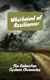  aarat - Whirlwind of Resilience: The Galveston Cyclone Chronicles.