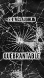  S.T. Mclaughlin - Quebrantable.