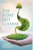  Candi McGrier - Top 3-Day Gut Cleanse - Gut Cleanse, antioxidants &amp; phytochemicals, gut health, digestive issues.