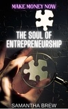  Samantha Brew - The Soul of Entrepreneurship - Make Money Now, #4.