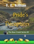  T. E. Killian - Pride's Deception - Bear Creek Series, #2.