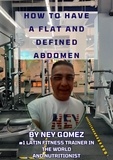  NEY GOMEZ - How to Have a Flat and Defined Abdomen.