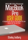  Stanley Lindberg - 2023 M2 Chip Powered MacBook Pro User Guide.